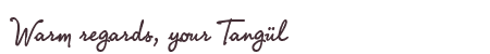Greetings from Tangül