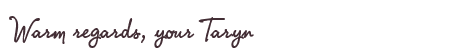 Greetings from Taryn